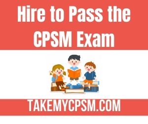 Hire to Pass the CPSM Exam